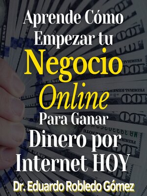 cover image of Aprende Cómo Empezar tu Negocio Online Para Ganar Dinero por Internet HOY